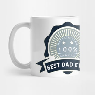 Best dad ever 100% satisfaction guaranteed Mug